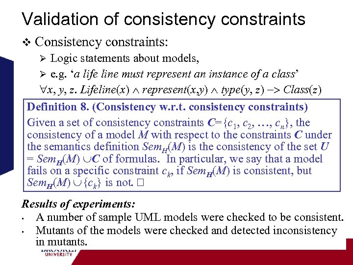 Validation of consistency constraints v Consistency constraints: Ø Logic statements about models, Ø e.