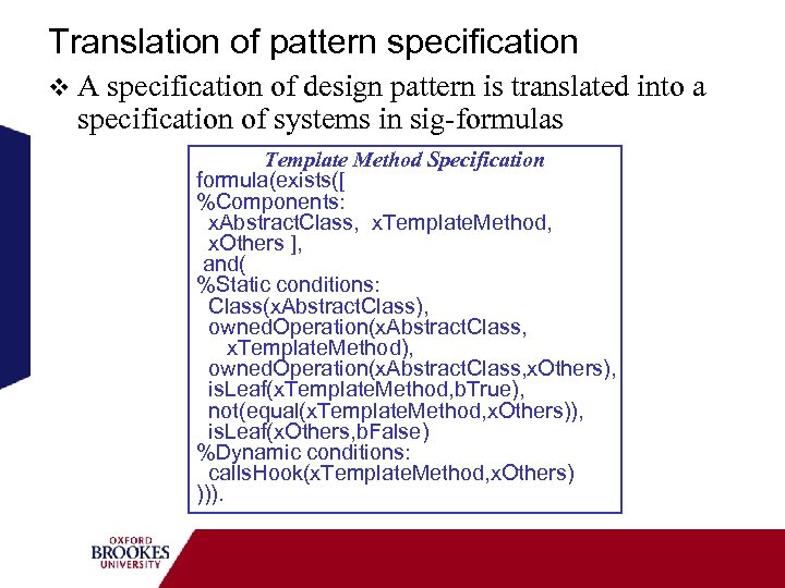 Translation of pattern specification v A specification of design pattern is translated into a