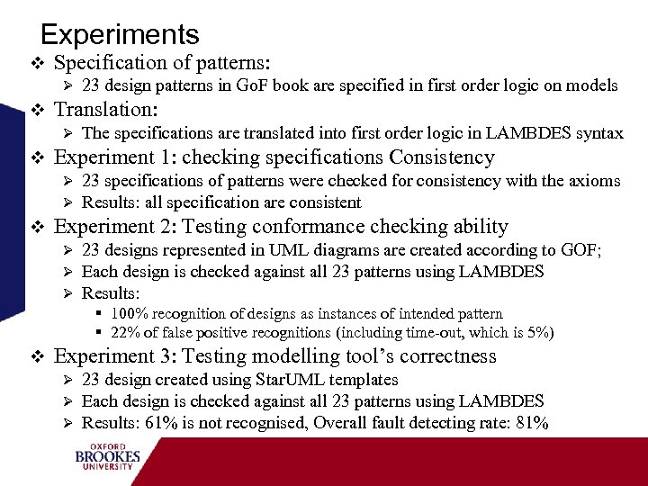 Experiments v Specification of patterns: Ø v Translation: Ø v The specifications are translated