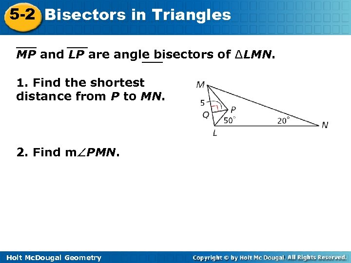 5 -2 Bisectors in Triangles MP and LP are angle bisectors of ∆LMN. 1.