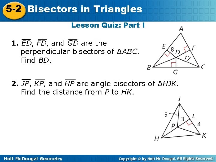 5 -2 Bisectors in Triangles Lesson Quiz: Part I 1. ED, FD, and GD