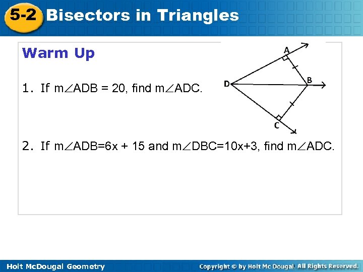 5 -2 Bisectors in Triangles Warm Up 1. If m ADB = 20, find