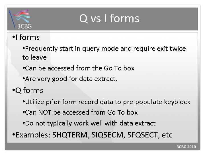 Q vs I forms • Frequently start in query mode and require exit twice