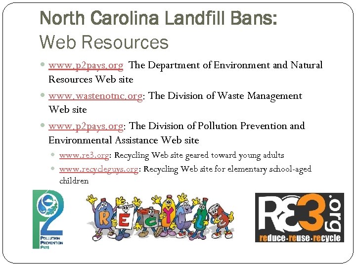 North Carolina Landfill Bans: Web Resources www. p 2 pays. org The Department of