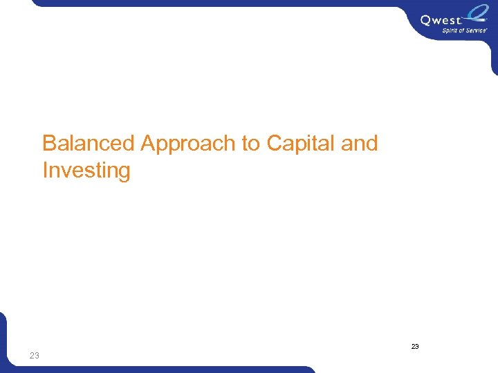 Balanced Approach to Capital and Investing 23 23 
