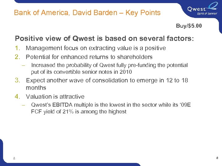 Bank of America, David Barden – Key Points Buy/$5. 00 Positive view of Qwest