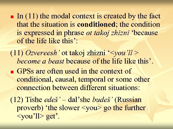 n In (11) the modal context is created by the fact that the situation