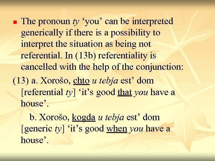 The pronoun ty ‘you’ can be interpreted generically if there is a possibility to