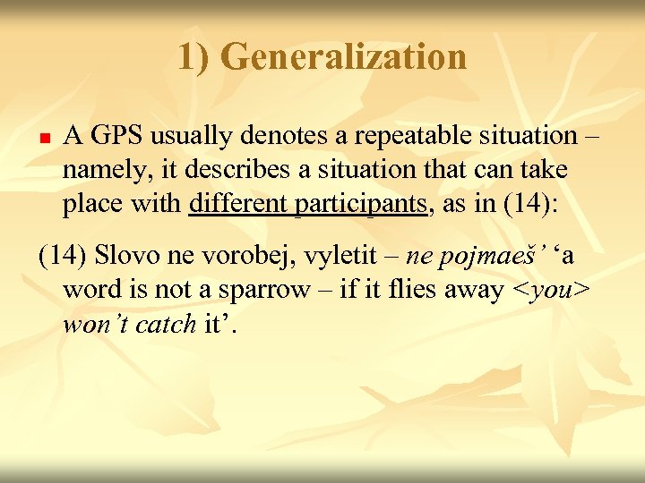 1) Generalization n A GPS usually denotes a repeatable situation – namely, it describes
