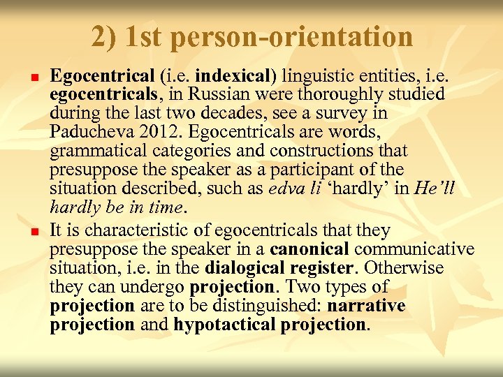 2) 1 st person-orientation n n Egocentrical (i. e. indexical) linguistic entities, i. e.