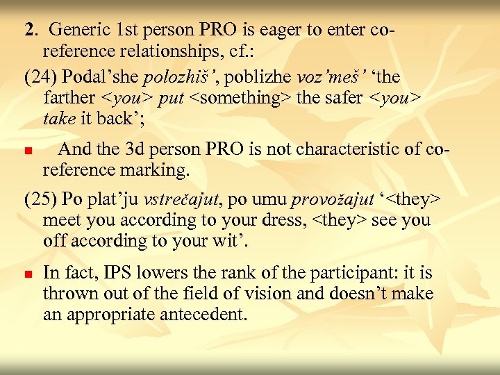 2. Generic 1 st person PRO is eager to enter coreference relationships, cf. :