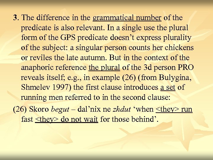 3. The difference in the grammatical number of the predicate is also relevant. In