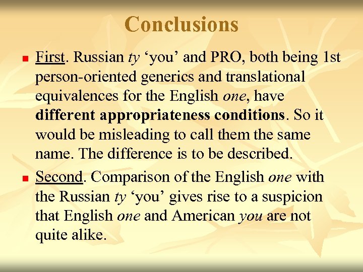 Conclusions n n First. Russian ty ‘you’ and PRO, both being 1 st person-oriented