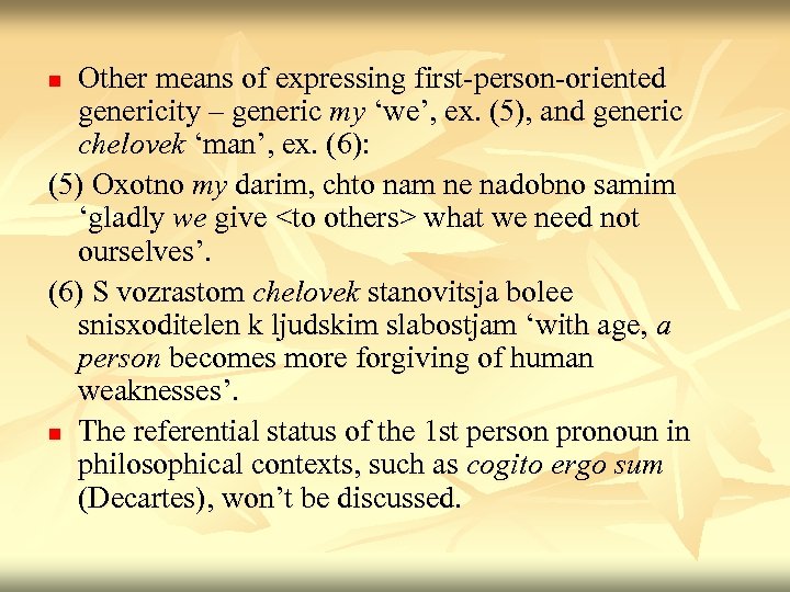 Other means of expressing first-person-oriented genericity – generic my ‘we’, ex. (5), and generic