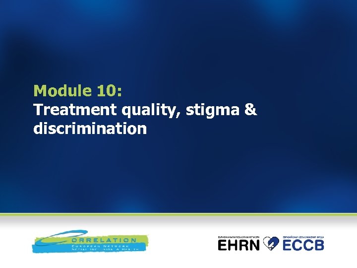 Module 10: Treatment quality, stigma & discrimination 