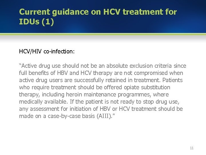 Current guidance on HCV treatment for IDUs (1) HCV/HIV co-infection: “Active drug use should