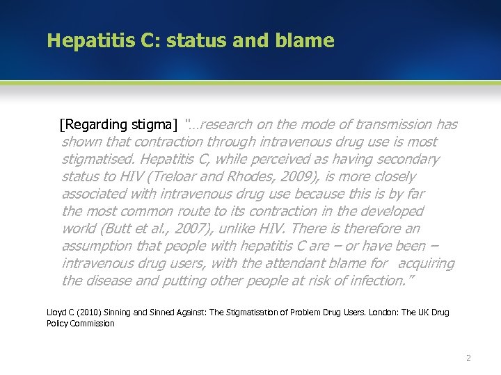 Hepatitis C: status and blame [Regarding stigma] “…research on the mode of transmission has