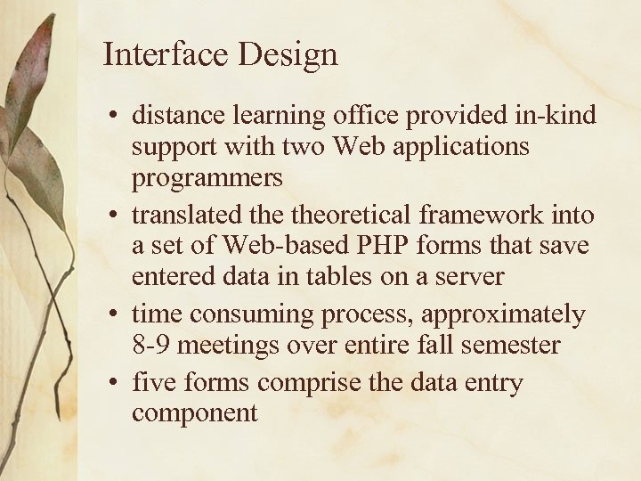 Interface Design • distance learning office provided in-kind support with two Web applications programmers