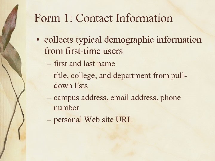 Form 1: Contact Information • collects typical demographic information from first-time users – first