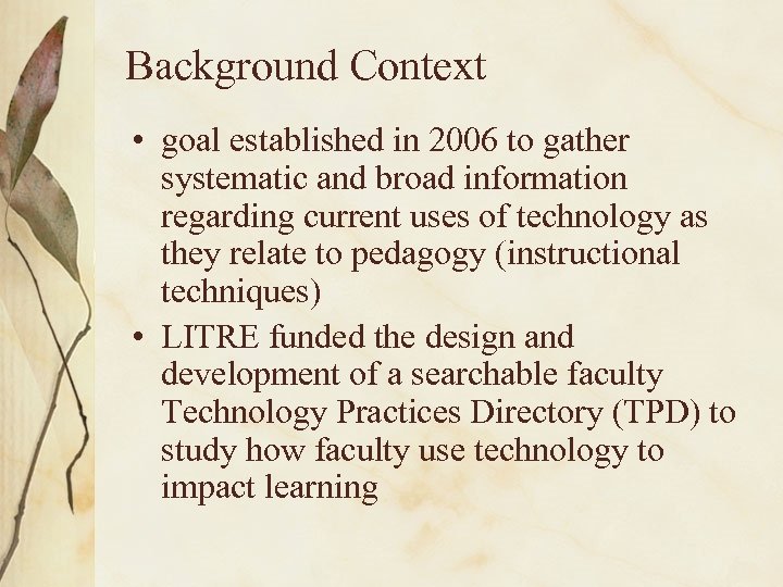 Background Context • goal established in 2006 to gather systematic and broad information regarding