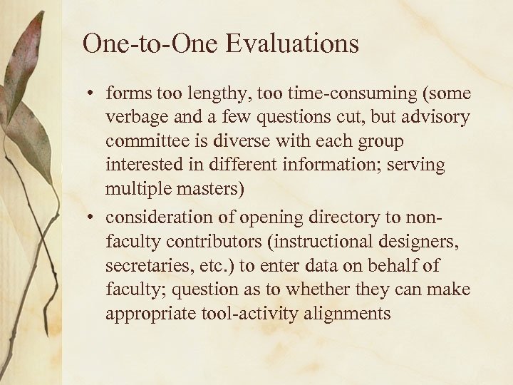 One-to-One Evaluations • forms too lengthy, too time-consuming (some verbage and a few questions