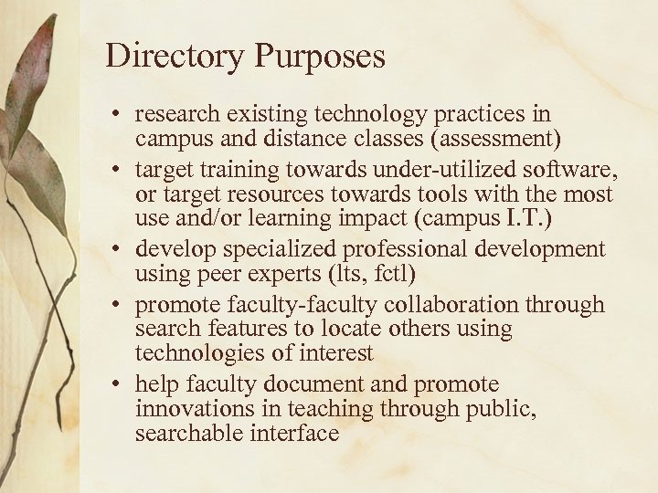 Directory Purposes • research existing technology practices in campus and distance classes (assessment) •