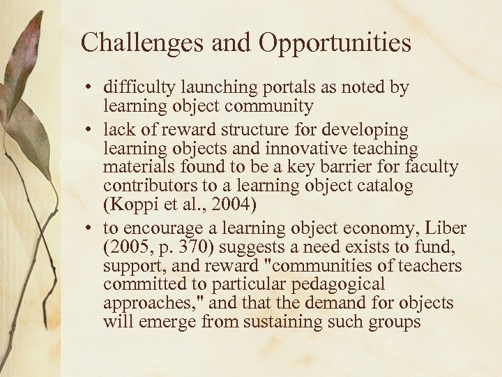 Challenges and Opportunities • difficulty launching portals as noted by learning object community •