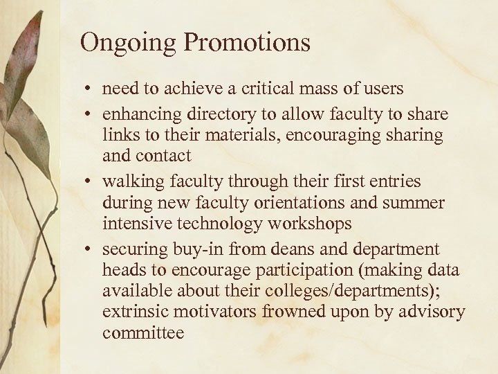 Ongoing Promotions • need to achieve a critical mass of users • enhancing directory