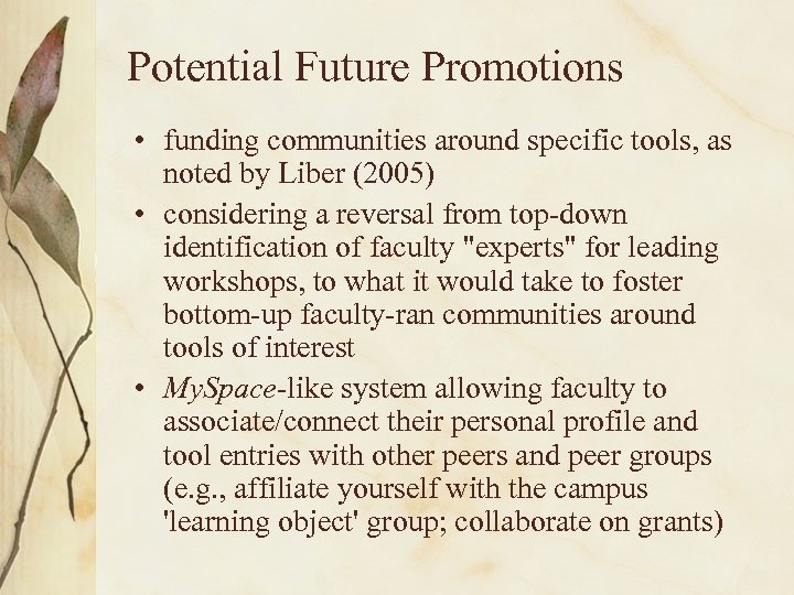 Potential Future Promotions • funding communities around specific tools, as noted by Liber (2005)