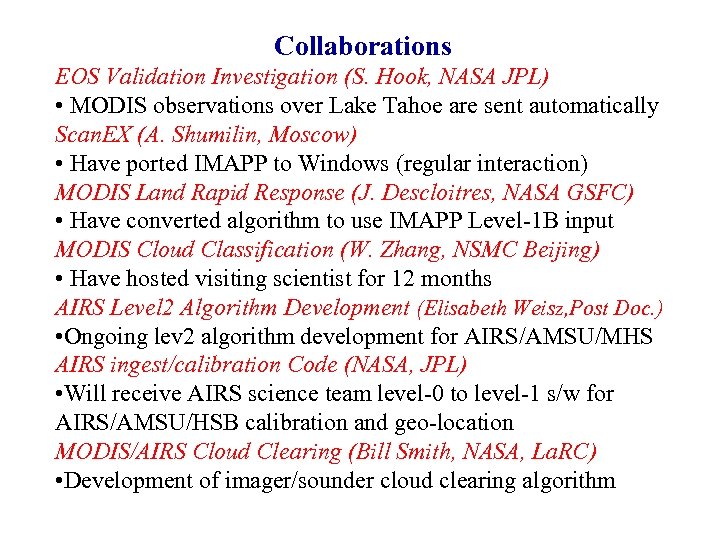 Collaborations EOS Validation Investigation (S. Hook, NASA JPL) • MODIS observations over Lake Tahoe