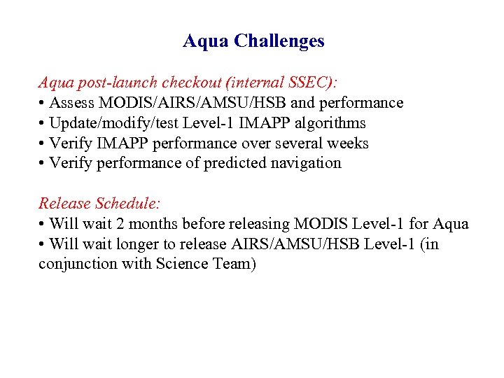 Aqua Challenges Aqua post-launch checkout (internal SSEC): • Assess MODIS/AIRS/AMSU/HSB and performance • Update/modify/test