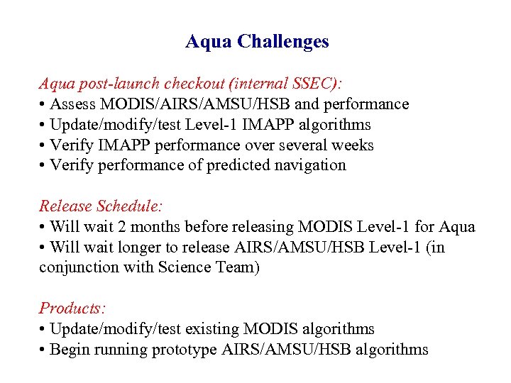 Aqua Challenges Aqua post-launch checkout (internal SSEC): • Assess MODIS/AIRS/AMSU/HSB and performance • Update/modify/test