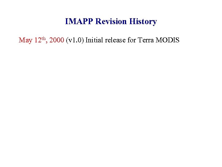 IMAPP Revision History May 12 th, 2000 (v 1. 0) Initial release for Terra