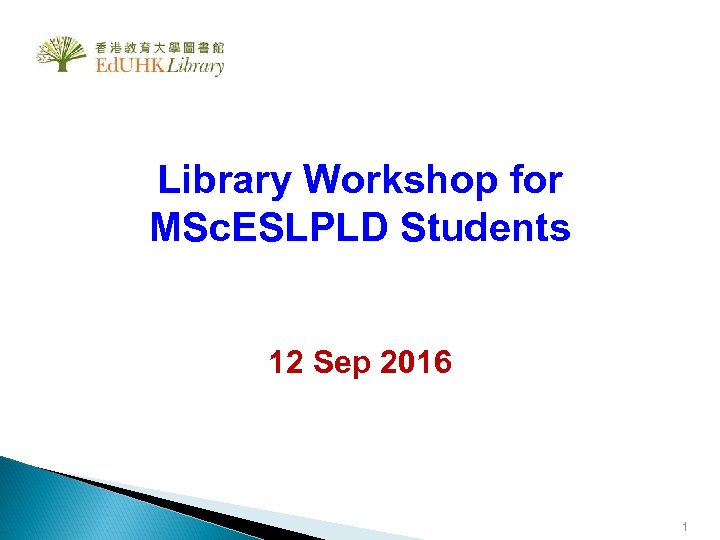 Library Workshop for MSc. ESLPLD Students 12 Sep 2016 1 