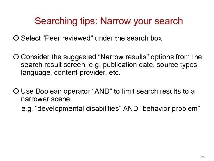 Searching tips: Narrow your search ¡ Select “Peer reviewed” under the search box ¡