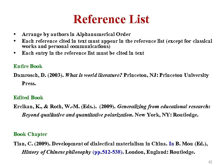 Reference List • • • Arrange by authors in Alphanumerical Order Each reference cited