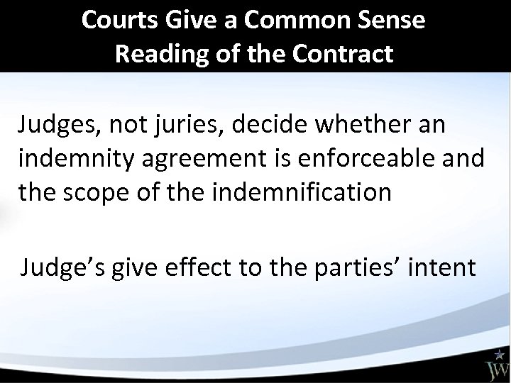 Courts Give a Common Sense Reading of the Contract Judges, not juries, decide whether