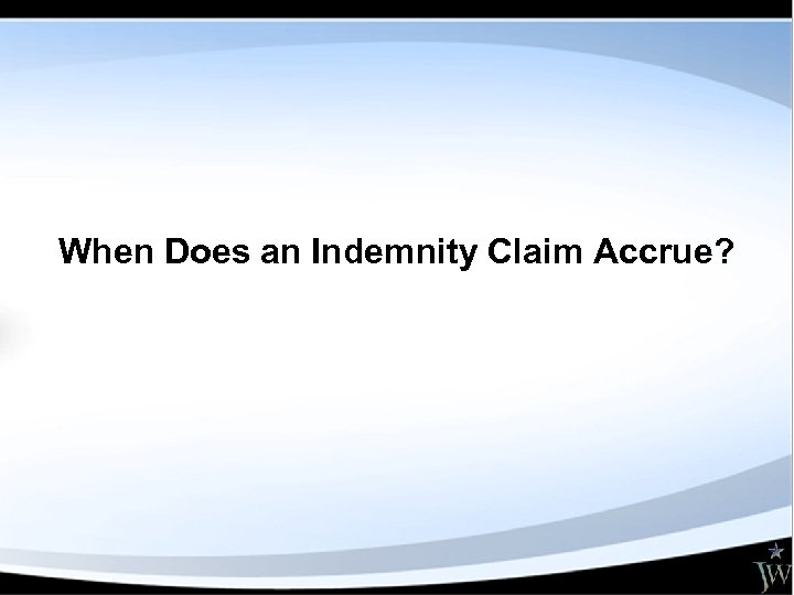 When Does an Indemnity Claim Accrue? 