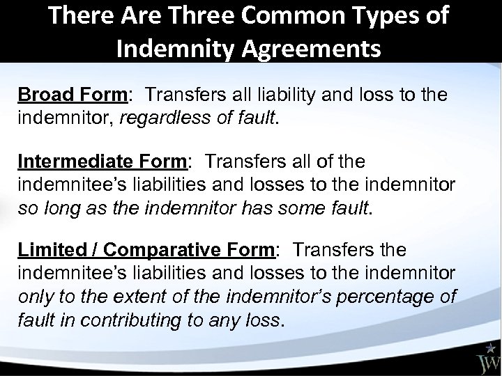 There Are Three Common Types of Indemnity Agreements Broad Form: Transfers all liability and