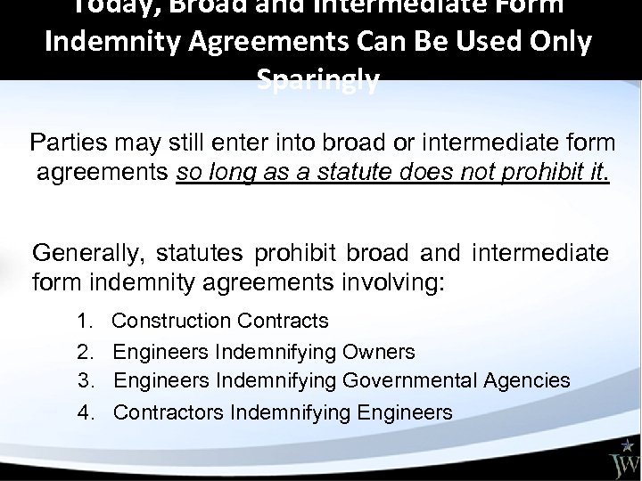 Today, Broad and Intermediate Form Indemnity Agreements Can Be Used Only Sparingly Parties may
