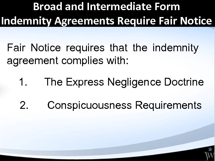 Broad and Intermediate Form Indemnity Agreements Require Fair Notice requires that the indemnity agreement