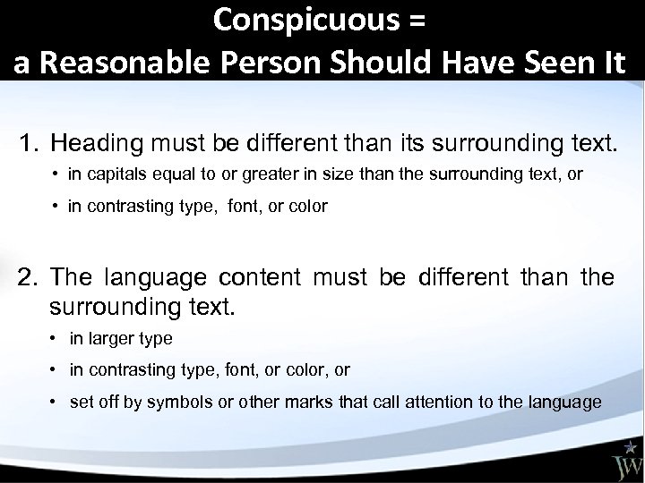 Conspicuous = a Reasonable Person Should Have Seen It 1. Heading must be different