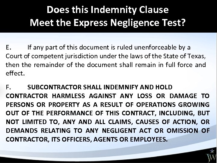 Does this Indemnity Clause Meet the Express Negligence Test? E. If any part of