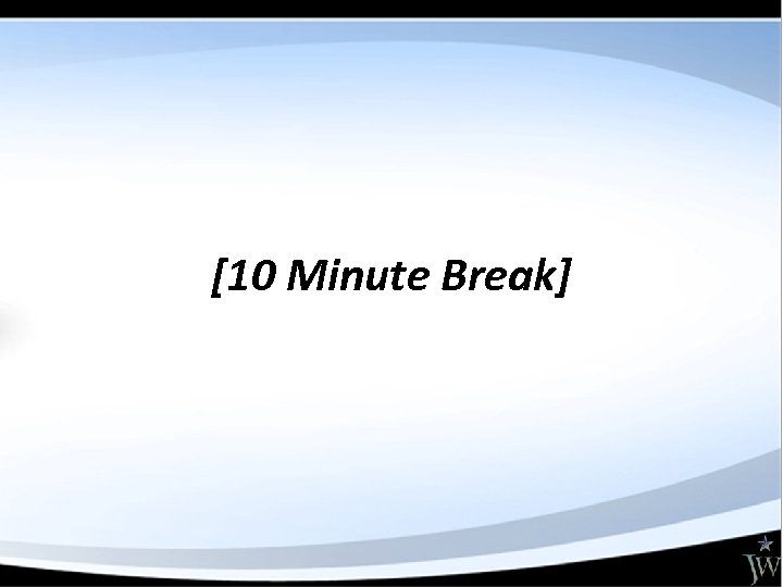 [10 Minute Break] 