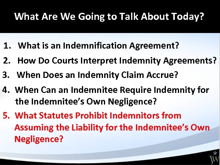 What Are We Going to Talk About Today? 1. What is an Indemnification Agreement?