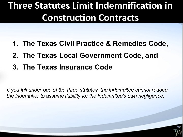 Three Statutes Limit Indemnification in Construction Contracts 1. The Texas Civil Practice & Remedies