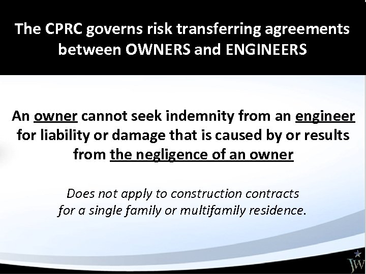 The CPRC governs risk transferring agreements between OWNERS and ENGINEERS An owner cannot seek
