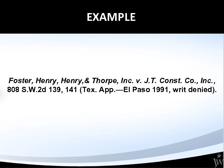 EXAMPLE Foster, Henry, & Thorpe, Inc. v. J. T. Const. Co. , Inc. ,
