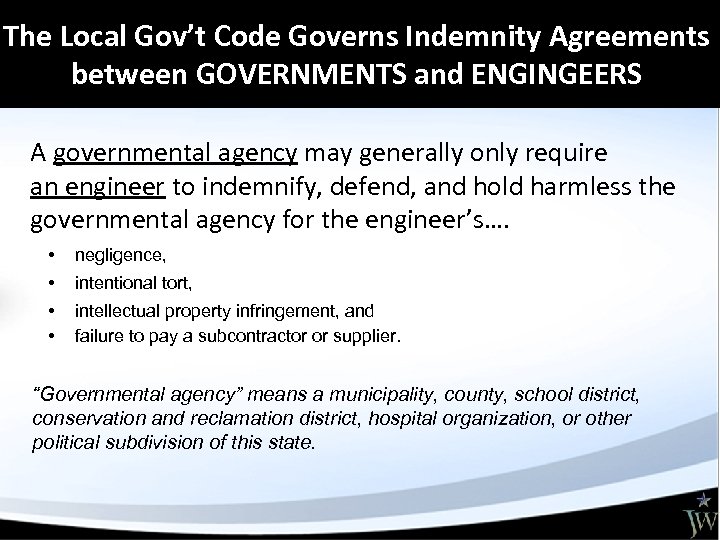 The Local Gov’t Code Governs Indemnity Agreements between GOVERNMENTS and ENGINGEERS A governmental agency