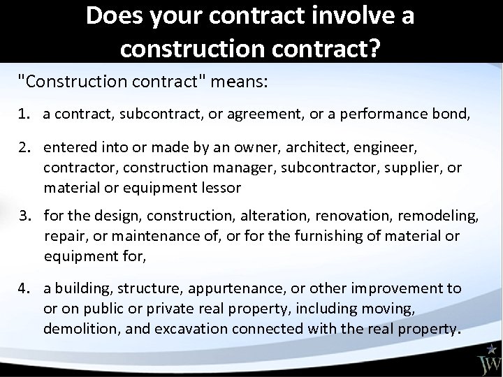 Does your contract involve a construction contract? "Construction contract" means: 1. a contract, subcontract,